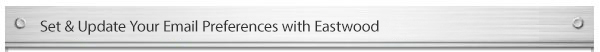 Set & Update your email preferences with Eastwood